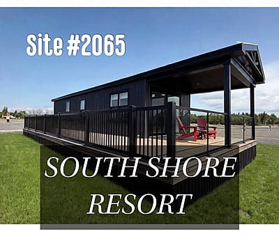 SOUTH SHORE RESORT-SITE #2065-DISPLAY MODEL SOUTH SHORE RESORT-SITE #2065-DISPLAY MODEL
